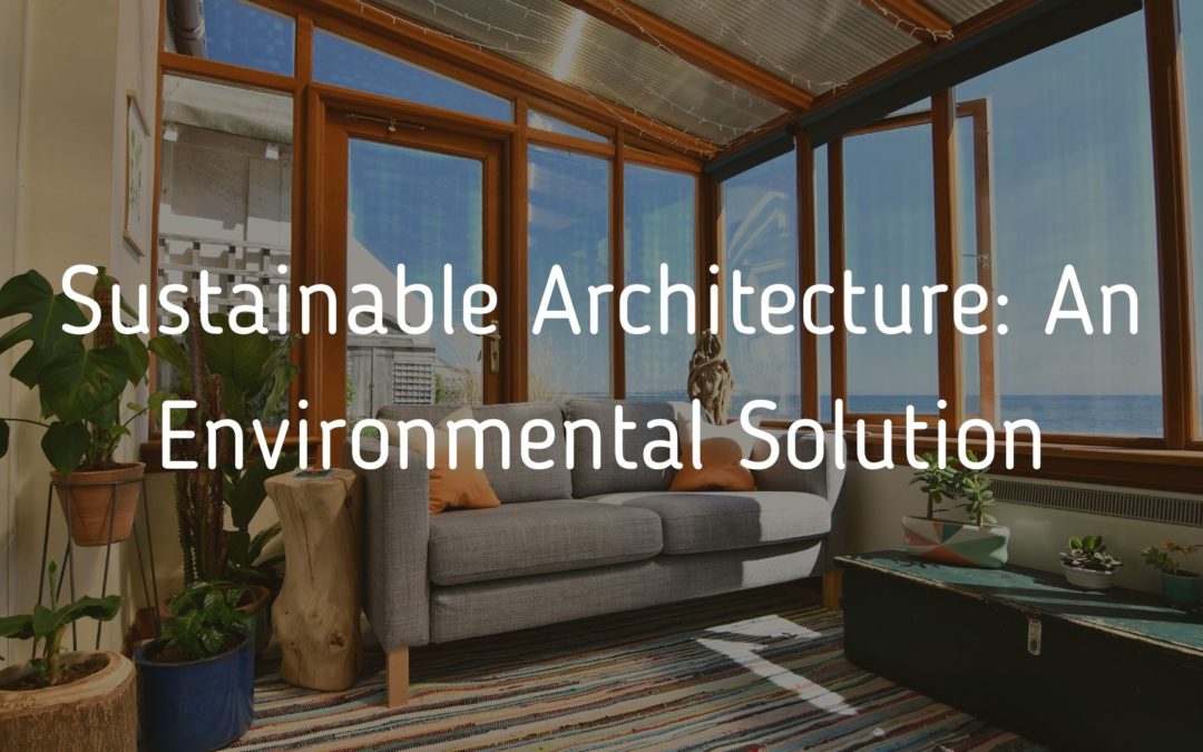 Sustainable Architecture An Environmental Solution | Marc Menowitz
